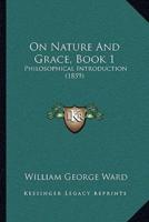 On Nature And Grace, Book 1