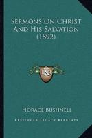 Sermons On Christ And His Salvation (1892)