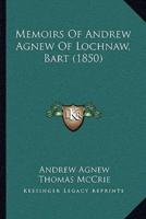 Memoirs Of Andrew Agnew Of Lochnaw, Bart (1850)