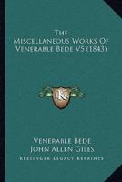 The Miscellaneous Works Of Venerable Bede V5 (1843)
