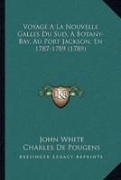 Voyage A La Nouvelle Galles Du Sud, A Botany-Bay, Au Port Jackson, En 1787-1789 (1789)