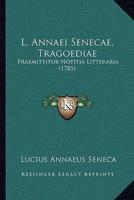 L. Annaei Senecae, Tragoediae