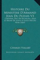 Histoire Du Ministere D'Armand Jean Du Plessis V3