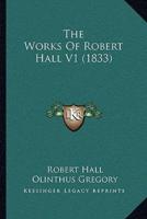 The Works Of Robert Hall V1 (1833)