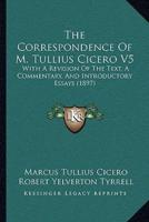 The Correspondence Of M. Tullius Cicero V5