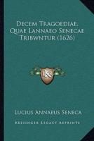 Decem Tragoediae, Quae Lannaeo Senecae Tribwntur (1626)
