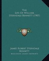 The Life Of William Sterndale Bennett (1907)