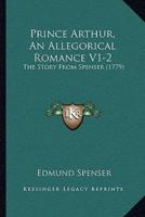 Prince Arthur, An Allegorical Romance V1-2