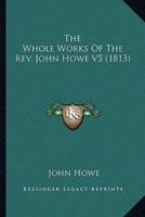 The Whole Works Of The Rev. John Howe V5 (1813)