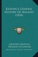 Keating's General History Of Ireland (1854)