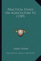 Practical Essays On Agriculture V2 (1789)