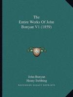 The Entire Works Of John Bunyan V1 (1859)