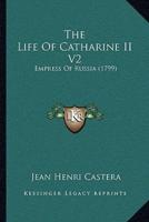 The Life Of Catharine II V2