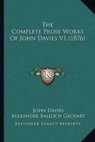 The Complete Prose Works Of John Davies V1 (1876)