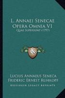 L. Annaei Senecae Opera Omnia V1