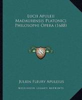 Lucii Apuleii Madaurensis Platonici Philosophi Opera (1688)