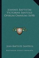 Joannis Baptistae Victorini Santolii Operum Omnium (1698)
