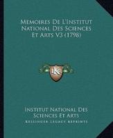 Memoires De L'Institut National Des Sciences Et Arts V3 (1798)