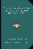 Threnodia Medica Seu Planctus Medicinae Lugentis (1619)