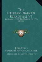 The Literary Diary Of Ezra Stiles V1