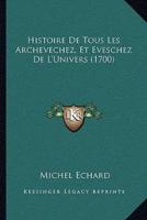 Histoire De Tous Les Archevechez, Et Eveschez De L'Univers (1700)