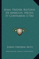 Joan. Freder. Reitzius De Ambiguis, Mediis Et Contrariis (1736)