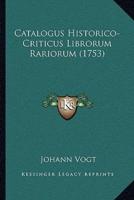 Catalogus Historico-Criticus Librorum Rariorum (1753)