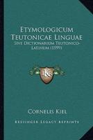 Etymologicum Teutonicae Linguae