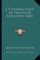 J. V. Vondels Poezy Of Verscheide Gedichten (1682)