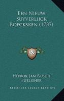 Een Nieuw Suyverlijck Boecksken (1737)