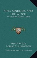 King Kindness And The Witch