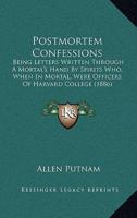 Postmortem Confessions