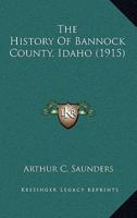 The History Of Bannock County, Idaho (1915)