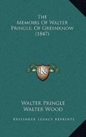 The Memoirs Of Walter Pringle, Of Greenknow (1847)