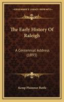 The Early History Of Raleigh