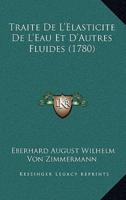 Traite De L'Elasticite De L'Eau Et D'Autres Fluides (1780)