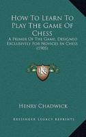 How To Learn To Play The Game Of Chess