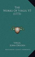 The Works Of Virgil V5 (1773)