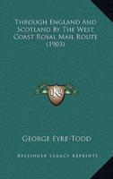 Through England And Scotland By The West Coast Royal Mail Route (1903)