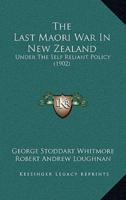 The Last Maori War In New Zealand