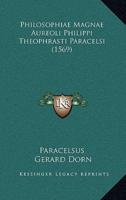 Philosophiae Magnae Aureoli Philippi Theophrasti Paracelsi (1569)