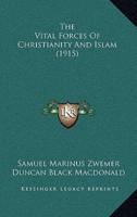 The Vital Forces Of Christianity And Islam (1915)