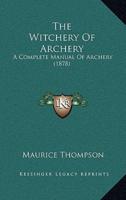 The Witchery Of Archery