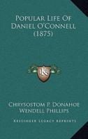 Popular Life Of Daniel O'Connell (1875)