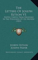 The Letters Of Joseph Ritson V1