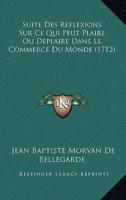 Suite Des Reflexions Sur Ce Qui Peut Plaire Ou Deplaire Dans Le Commerce Du Monde (1712)
