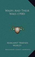 Wasps And Their Ways (1900)
