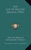 The Life Of Hector Berlioz (1903)