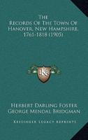 The Records Of The Town Of Hanover, New Hampshire, 1761-1818 (1905)