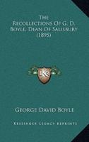 The Recollections Of G. D. Boyle, Dean Of Salisbury (1895)